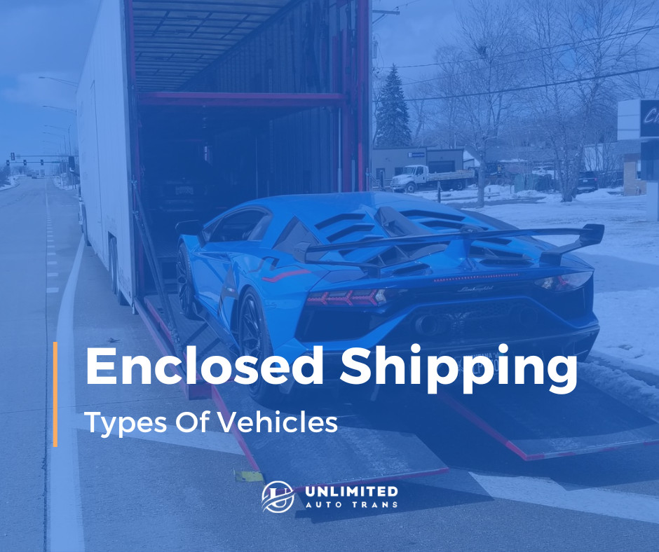 Types of vehicles: enclosed trailer car shipping