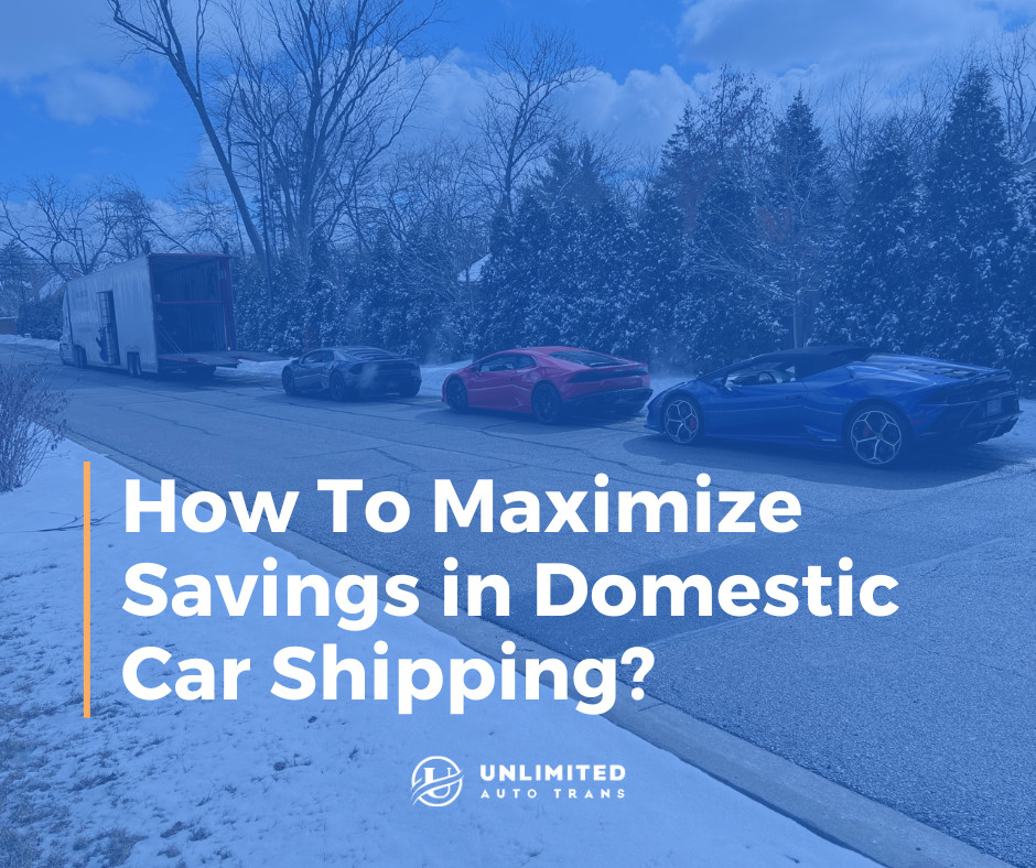 How to Maximize Savings in Domestic Car Shipping?